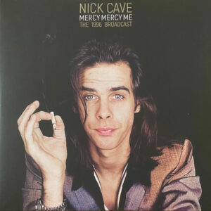 Nick Cave – Mercy Mercy Me: The 1996 Broadcast