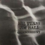 Bill Evans / Jim Hall – Undercurrent
